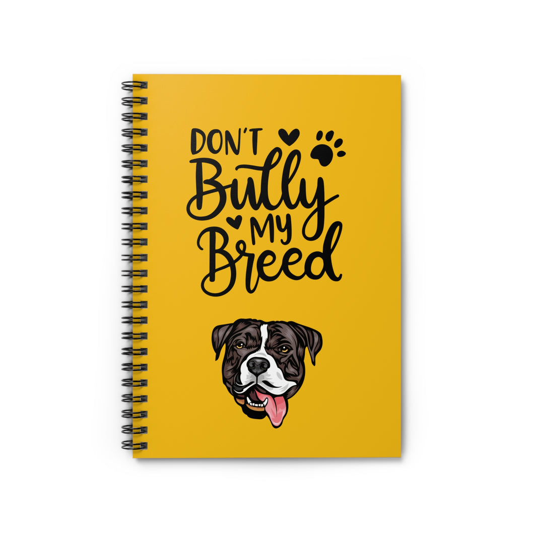 Ruled Spiral Notebook - Don't Bully My Breed